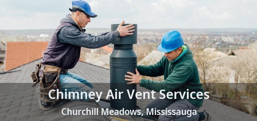 Chimney Air Vent Services Churchill Meadows, Mississauga - ON