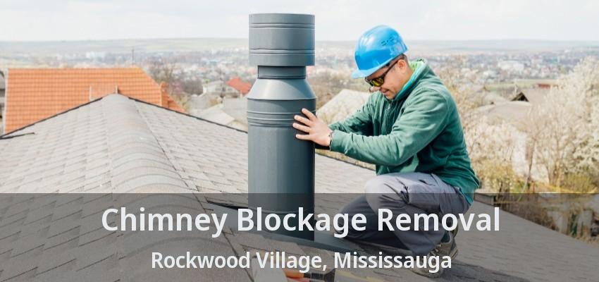Chimney Blockage Removal Rockwood Village, Mississauga - ON