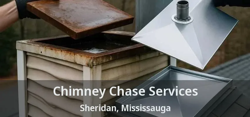 Chimney Chase Services Sheridan, Mississauga - ON