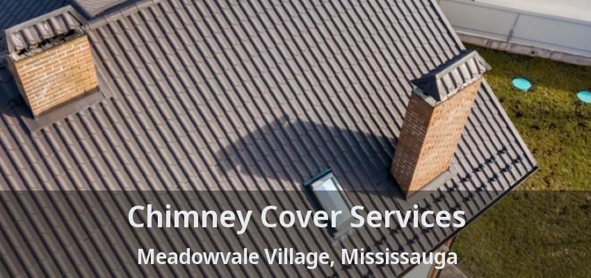 Chimney Cover Services Meadowvale Village, Mississauga - ON