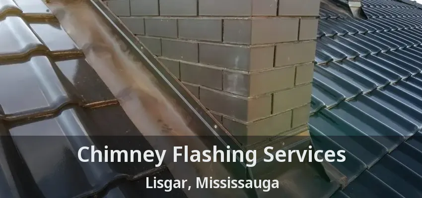 Chimney Flashing Services Lisgar, Mississauga - ON