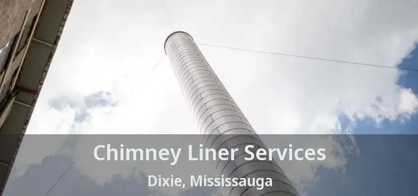 Chimney Liner Services Dixie, Mississauga - ON