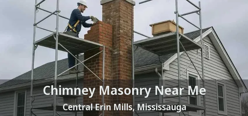 Chimney Masonry Near Me Central Erin Mills, Mississauga - ON