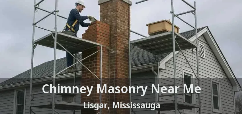 Chimney Masonry Near Me Lisgar, Mississauga - ON