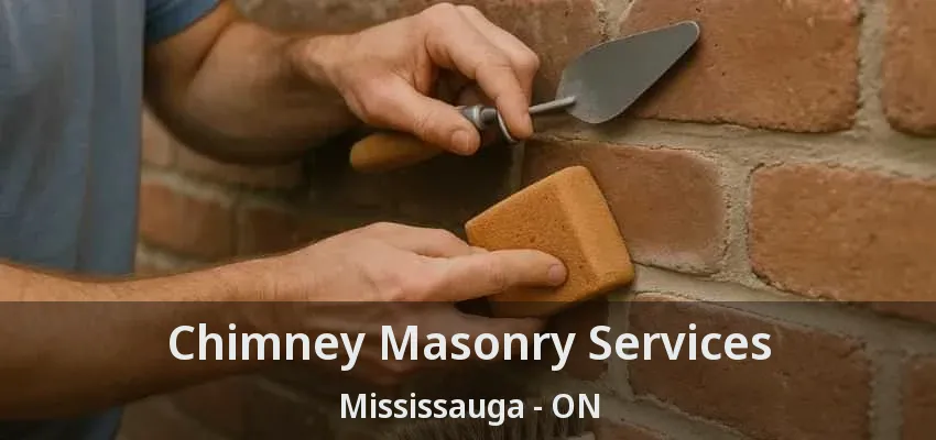 Chimney Masonry Services Mississauga - ON
