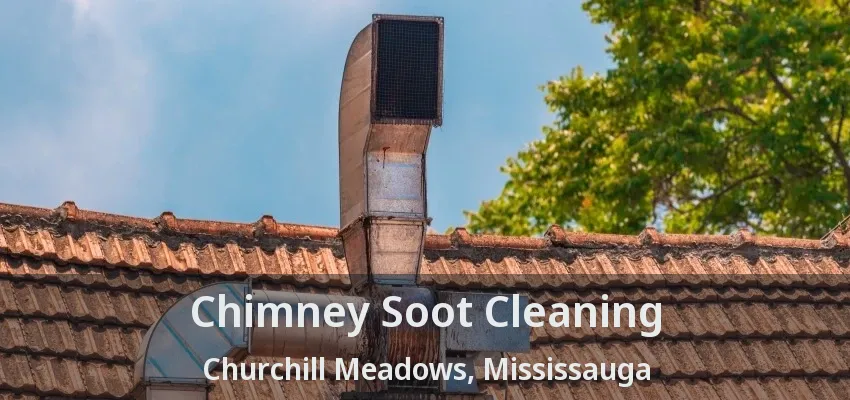 Chimney Soot Cleaning Churchill Meadows, Mississauga - ON
