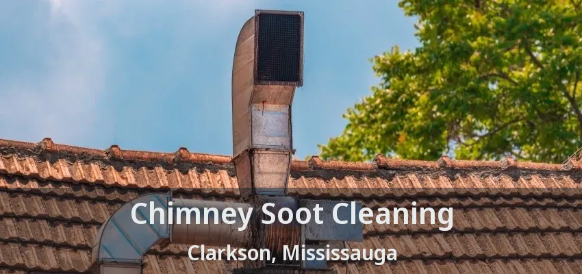 Chimney Soot Cleaning Clarkson, Mississauga - ON