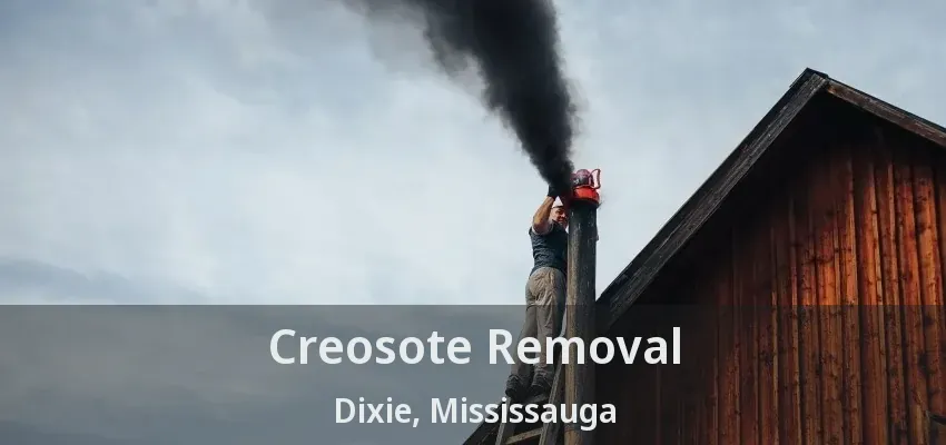 Creosote Removal Dixie, Mississauga - ON