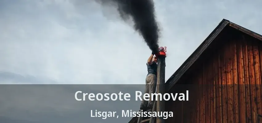 Creosote Removal Lisgar, Mississauga - ON