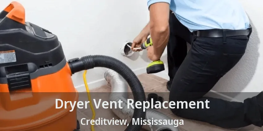 Dryer Vent Replacement Creditview, Mississauga - ON