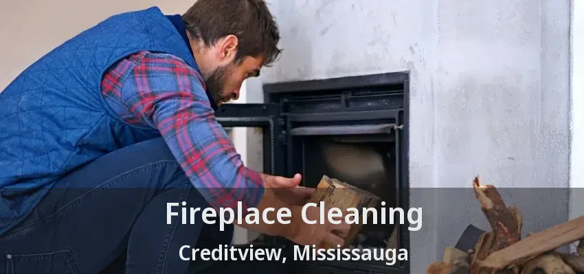 Fireplace Cleaning Creditview, Mississauga - ON