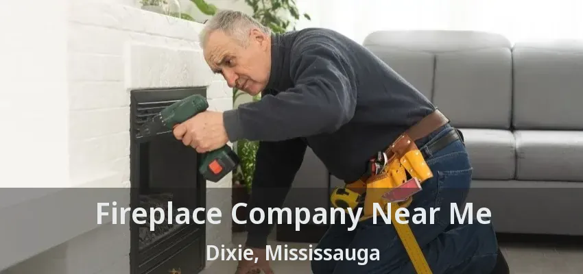 Fireplace Company Near Me Dixie, Mississauga - ON