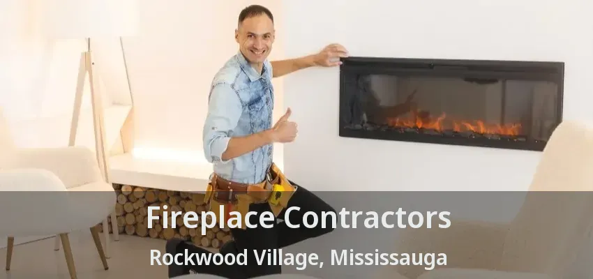 Fireplace Contractors Rockwood Village, Mississauga - ON