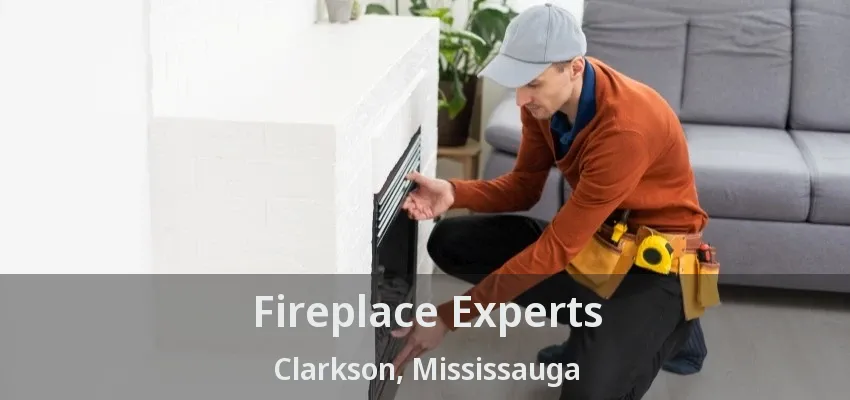 Fireplace Experts Clarkson, Mississauga - ON
