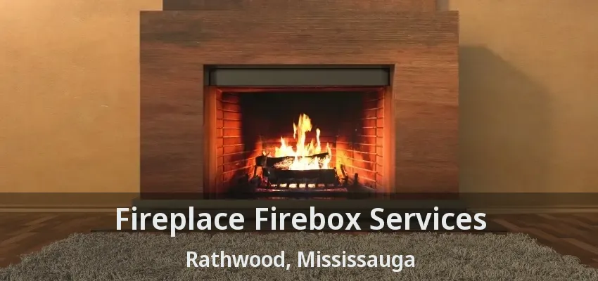 Fireplace Firebox Services Rathwood, Mississauga - ON