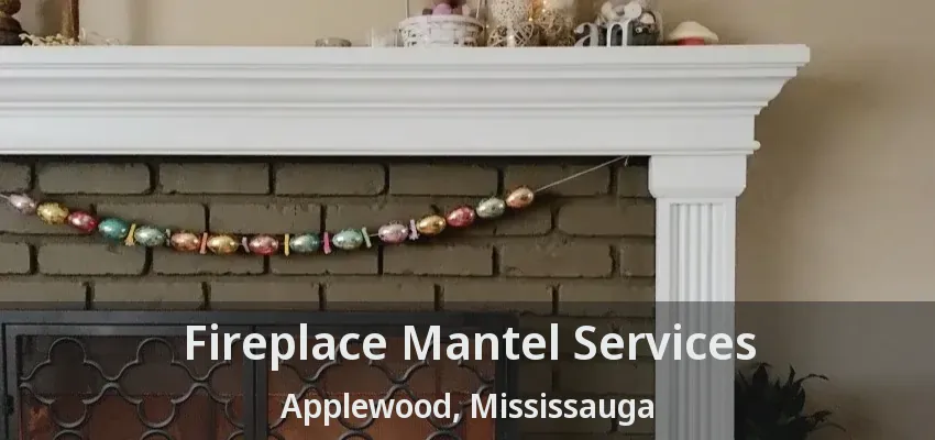 Fireplace Mantel Services Applewood, Mississauga - ON