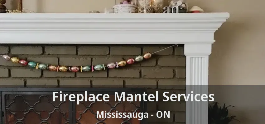 Fireplace Mantel Services Mississauga - ON