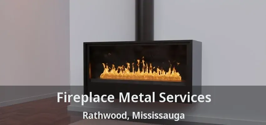 Fireplace Metal Services Rathwood, Mississauga - ON