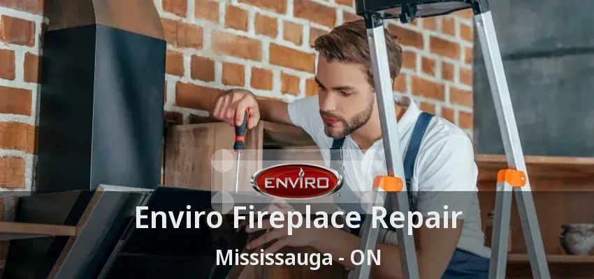 Enviro Fireplace Repair Mississauga - ON
