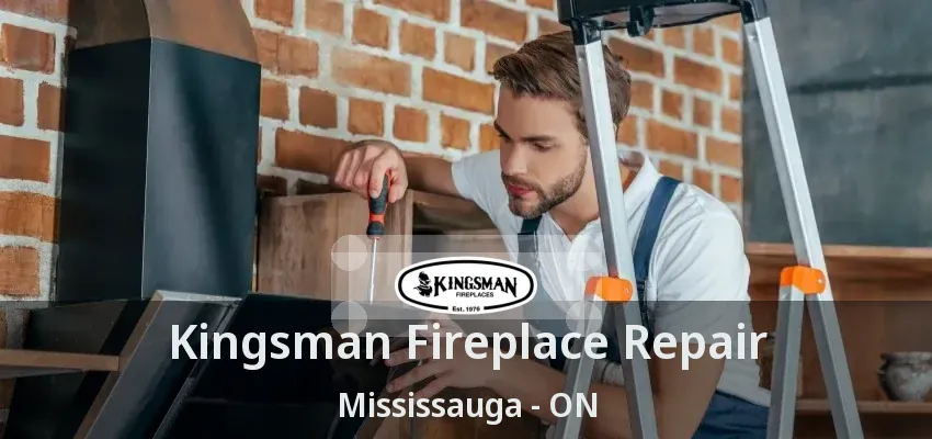 Kingsman Fireplace Repair Mississauga - ON