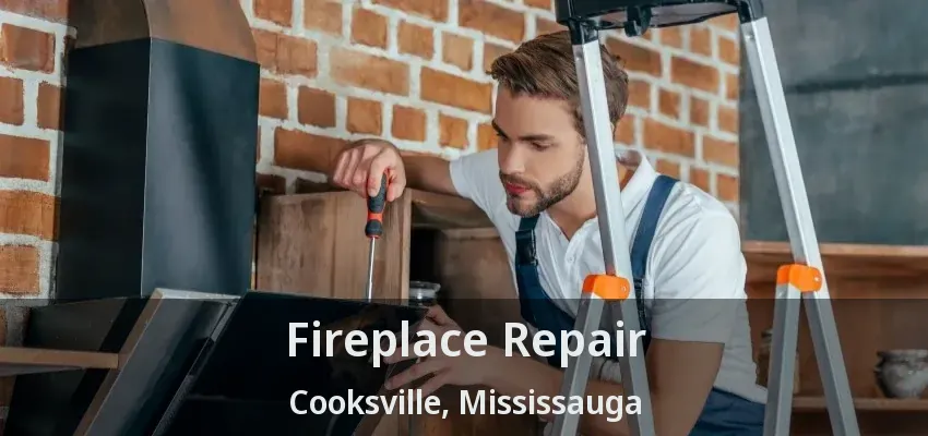 Fireplace Repair Cooksville, Mississauga - ON