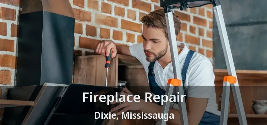 Fireplace Repair Dixie, Mississauga - ON