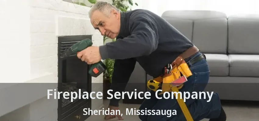 Fireplace Service Company Sheridan, Mississauga - ON