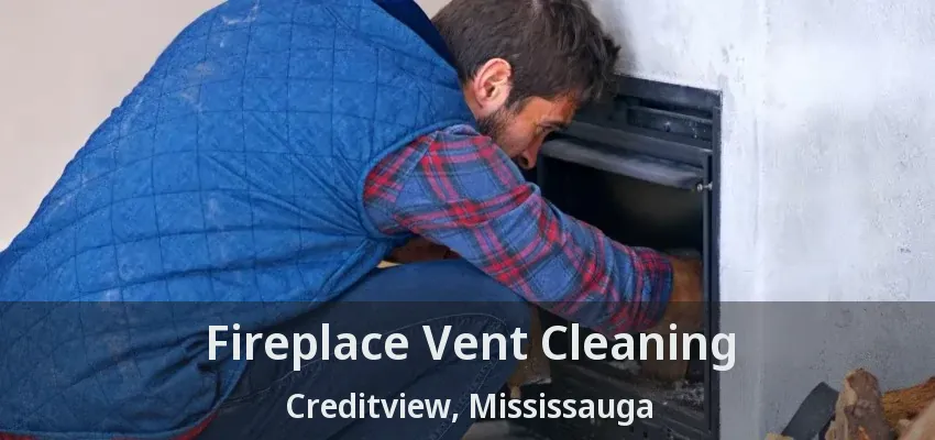 Fireplace Vent Cleaning Creditview, Mississauga - ON