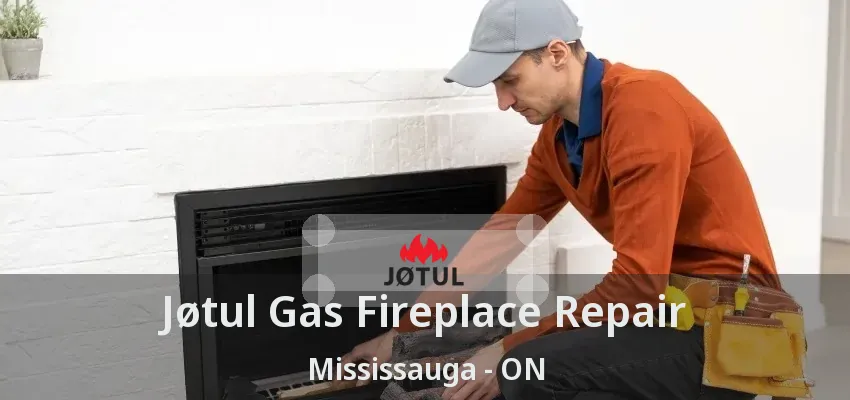 Jøtul Gas Fireplace Repair Mississauga - ON