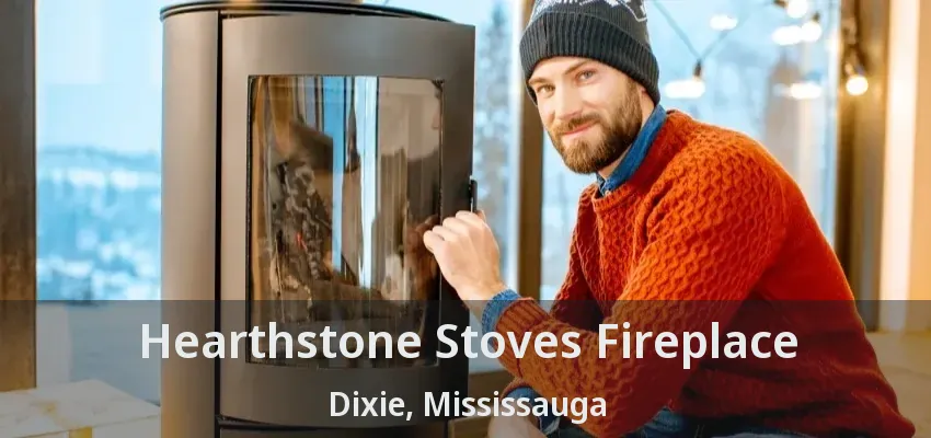 Hearthstone Stoves Fireplace Dixie, Mississauga - ON
