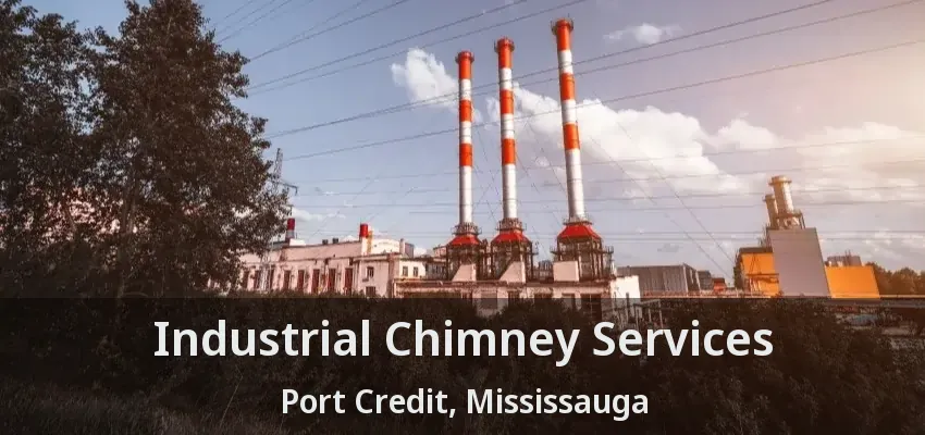 Industrial Chimney Services Port Credit, Mississauga - ON