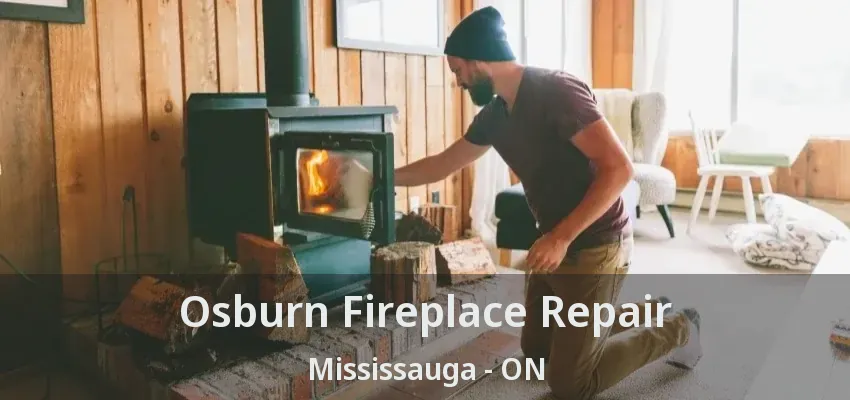 Osburn Fireplace Repair Mississauga - ON