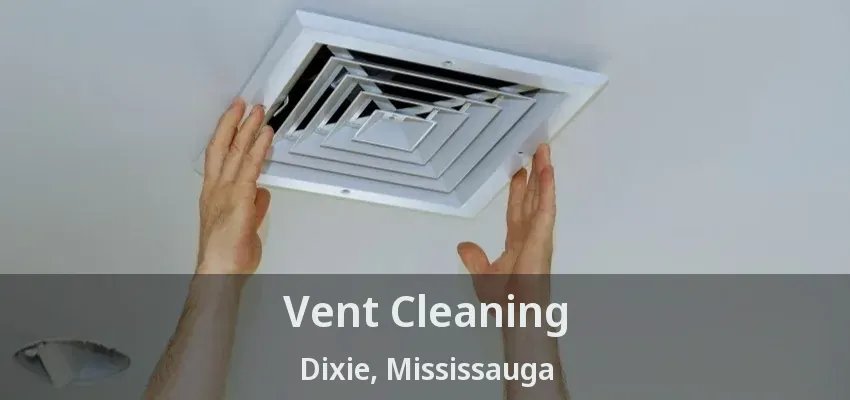 Vent Cleaning Dixie, Mississauga - ON