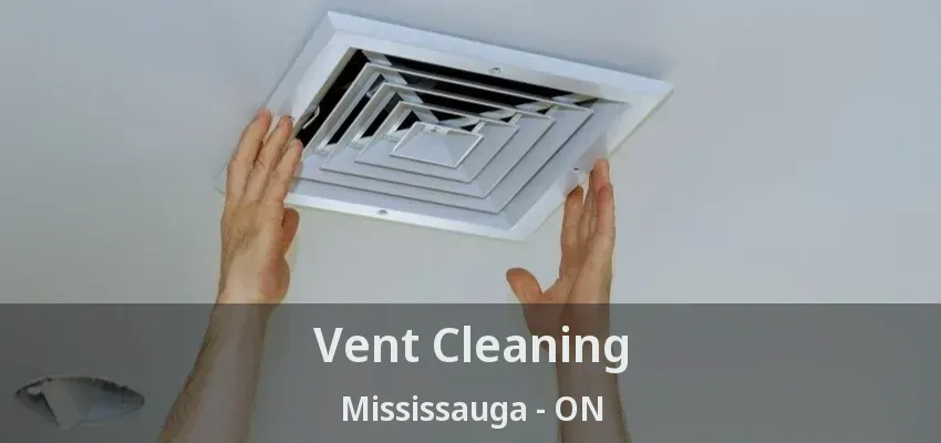 Vent Cleaning Mississauga - ON